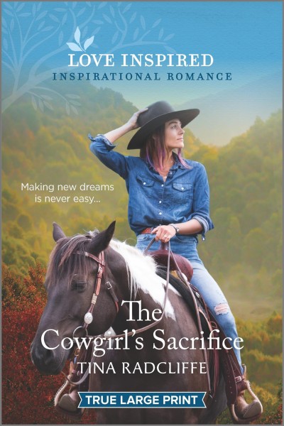 The cowgirl's sacrifice [large print] / Tina Radcliffe.