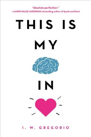 This is my brain in love / I. W. Gregorio.