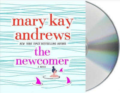 The newcomer [sound recording] : a novel / Mary Kay Andrews.