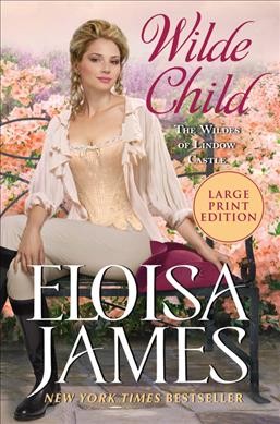 Wilde child [large print] / Eloisa James.
