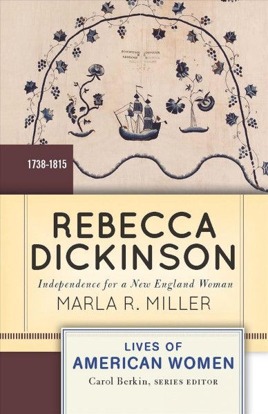 Rebecca Dickinson : independence for a New England woman / Marla R. Miller.