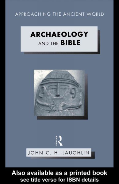 Archaeology and the Bible / John C.H. Laughlin.