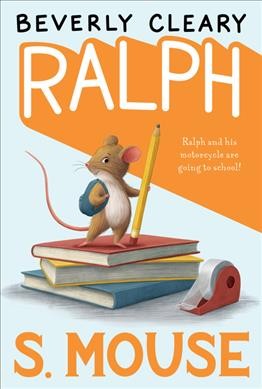 Ralph S. Mouse / Beverly Cleary ; illustrated by Jacqueline Rogers.