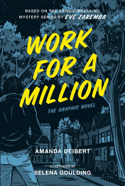 Work for a million : the graphic novel  / adapted by Amanda Deibert ; illustrated by Selena Goulding.
