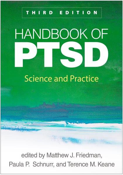 Handbook of PTSD : science and practice / edited by Matthew J. Friedman, Paula P. Schnurr, Terence M. Keane.