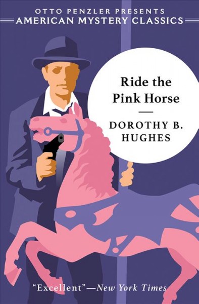 Ride the pink horse / Dorothy B. Hughes ; introduction by Sara Paretsky.