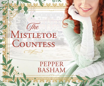 The Mistletoe Countess / Pepper Basham.
