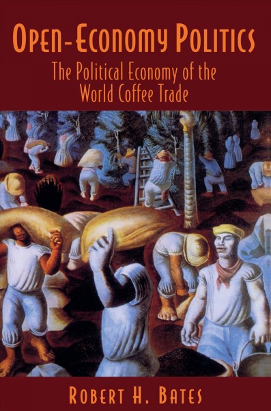 Open-Economy Politics [electronic resource] : The Political Economy of the World Coffee Trade.
