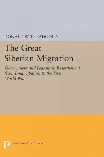 The great Siberian migration government and peasant in resettlement from emancipation to the First World War.