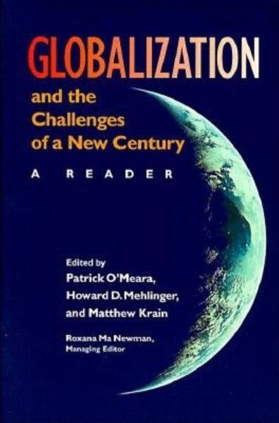 Globalization and the challenges of a new century : a reader / edited by Patrick O'Meara, Howard Mehlinger, and Matthew Krain.