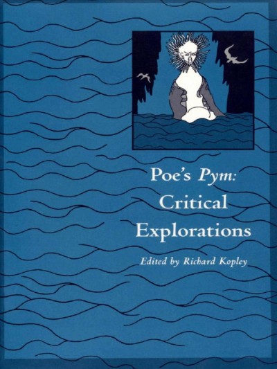 Poe's Pym : critical explorations / edited by Richard Kopley.