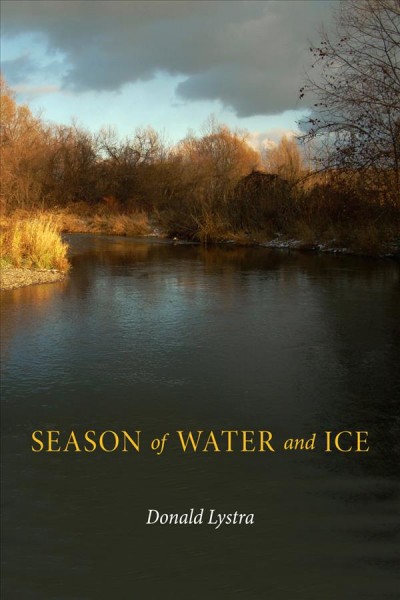 Season of water and ice / Donald Lystra.