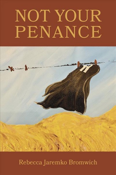 Not your penance [electronic resource] / by Rebecca Jaremko Bromwich.