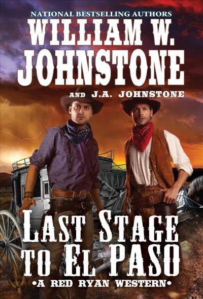 Last stage to El Paso / William W. Johnstone and J.A. Johnstone.