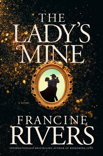 The lady's mine : a novel / Francine Rivers.