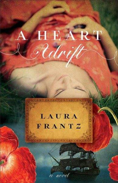 A heart adrift : a novel / Laura Frantz.