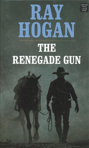 The renegade gun / Ray Hogan.