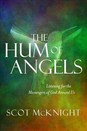 The hum of angels / Scot Mcknight.