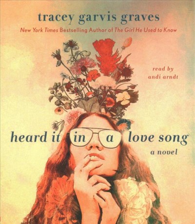 Heard it in a love song [sound recording] / Tracey Garvis Graves.