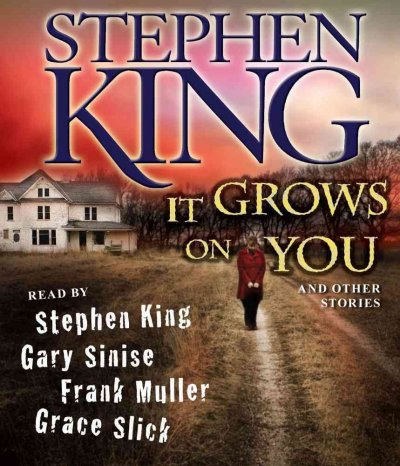 It grows on you and other stories [sound recording] / Stephen King.