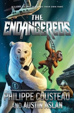 The endangereds / Philippe Cousteau and Austin Aslan.