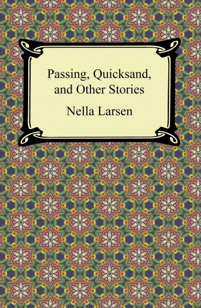 Passing, quicksand, and other stories [electronic resource] / Nella Larsen.