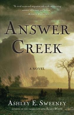 Answer creek : a novel / Ashley E. Sweeney.