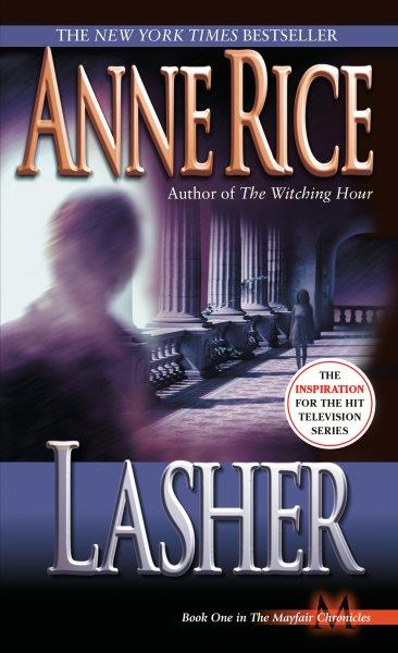 Lasher : lives of the Mayfair witches / Anne Rice.