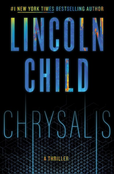 Chrysalis : a thriller / Lincoln Child.