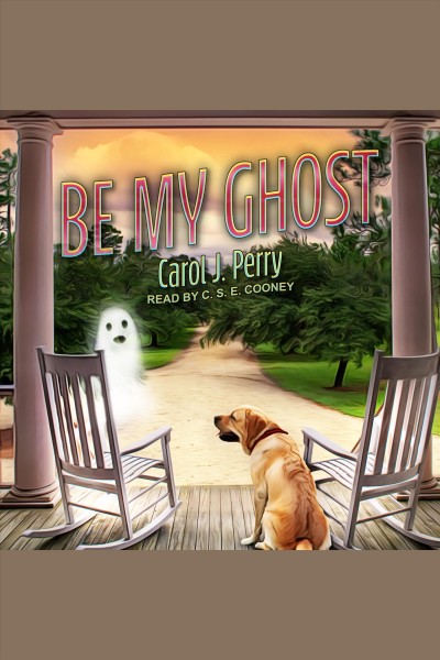 Be my ghost [electronic resource] / Carol J. Perry.