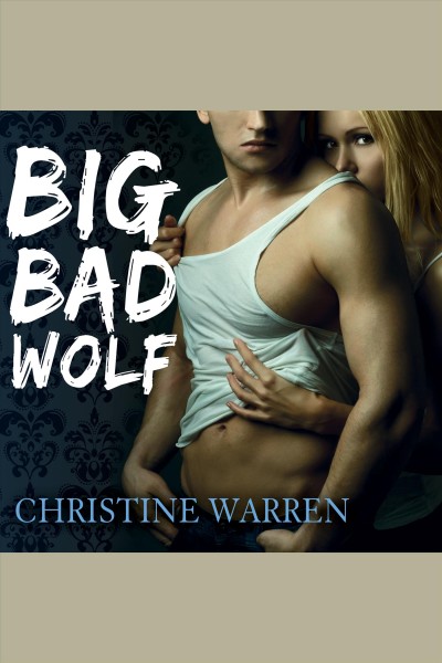 Big bad wolf [electronic resource] / Christine Warren.