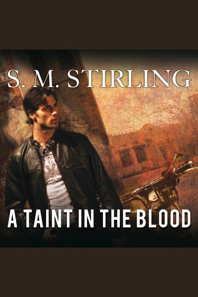 A taint in the blood [electronic resource] / S.M. Stirling.