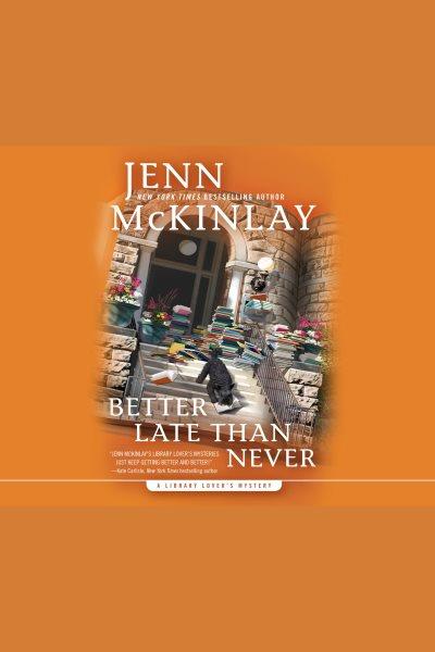 Better late than never [electronic resource] / Jenn McKinlay.