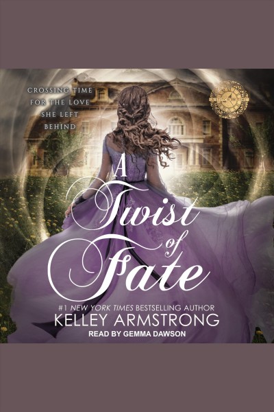 A Twist of Fate : Stitch in Time Series, Book 2 [electronic resource] / Kelley Armstrong.