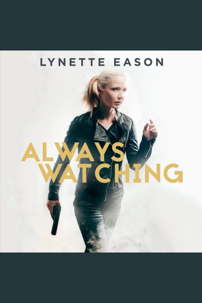 Always watching [electronic resource] / Lynette Eason.