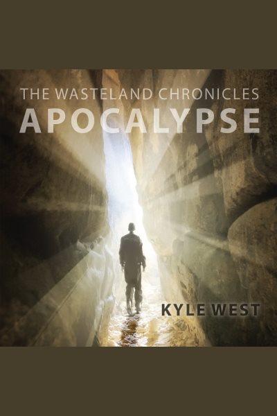 Apocalypse [electronic resource] / Kyle West.
