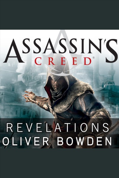 Assassin's creed. Revelations [electronic resource] / Oliver Bowden.