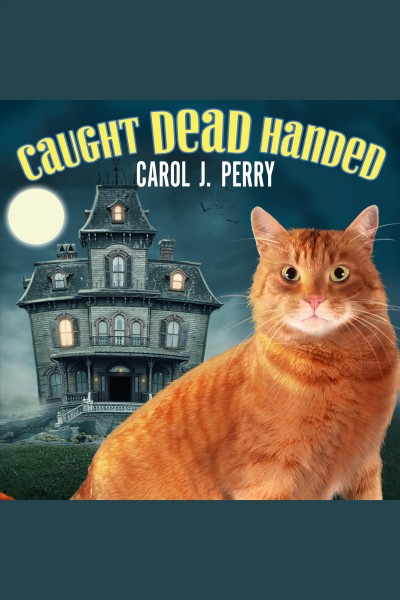 Caught dead handed [electronic resource] / Carol J. Perry.