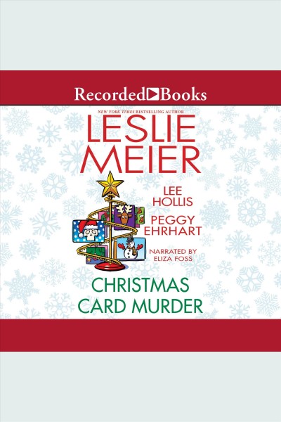 Christmas card murder [electronic resource] / Leslie Meier, Lee Hollis, Peggy Erhart.
