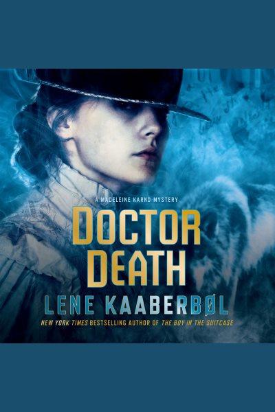 Doctor Death : a Madeleine Karno mystery [electronic resource] / Lene Kaaberbøl.