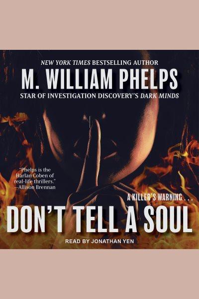 Don't tell a soul [electronic resource] / M. William Phelps.