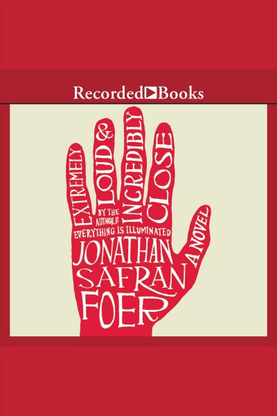 Extremely loud & incredibly close [electronic resource] / Jonathan Safran Foer.