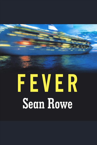 Fever : a novel [electronic resource] / Sean Rowe.