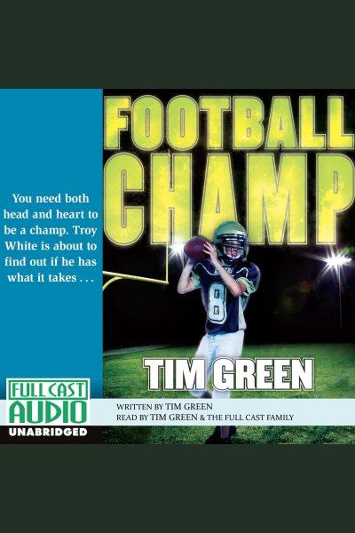 Football champ [electronic resource] / Tim Green.