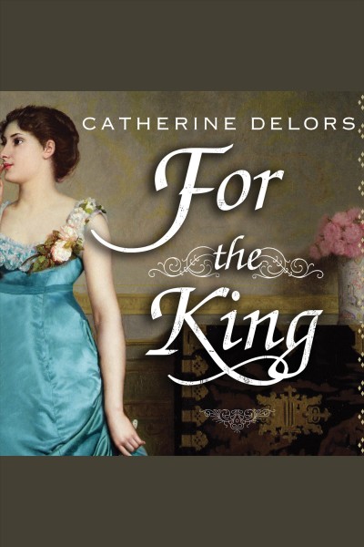 For the king : a novel [electronic resource] / Catherine Delors.