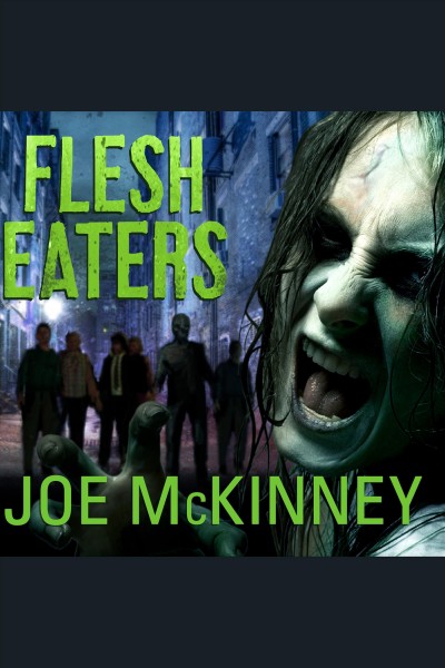 Flesh eaters [electronic resource] / Joe McKinney.