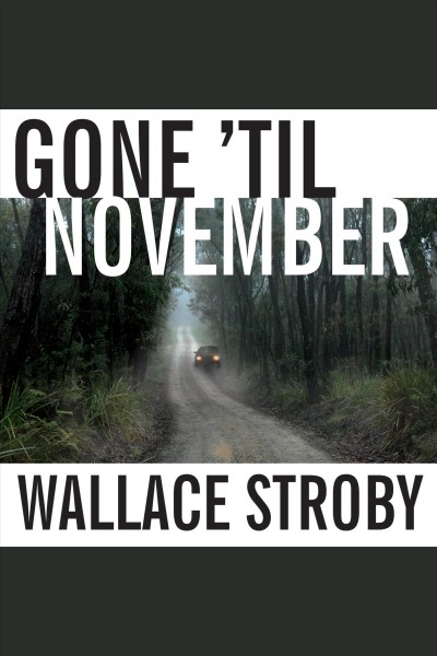 Gone 'til November : a novel [electronic resource] / Wallace Stroby.