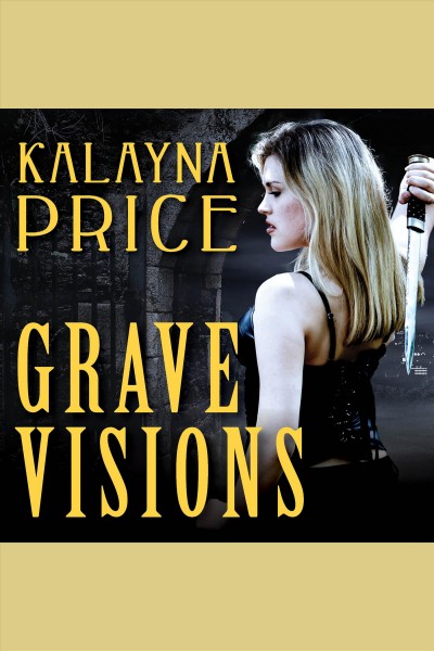 Grave visions [electronic resource] / Kalayna Price.