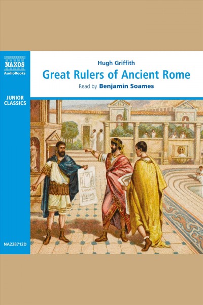 Great rulers of ancient Rome [electronic resource] / Hugh Griffith.