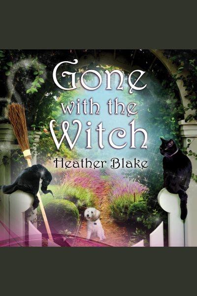 Gone with the witch : a wishcraft mystery [electronic resource] / Heather Blake.
